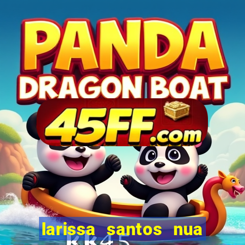 larissa santos nua no bbb